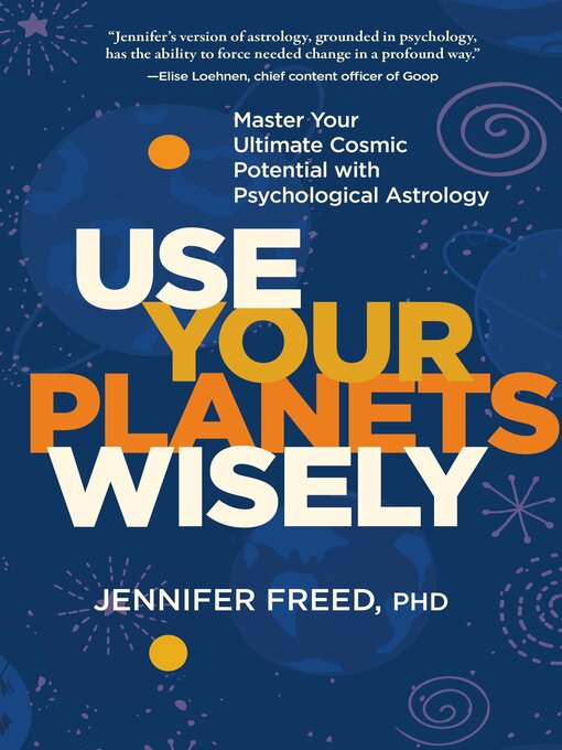 Title details for Use Your Planets Wisely by Jennifer Freed, PhD, MFT - Available